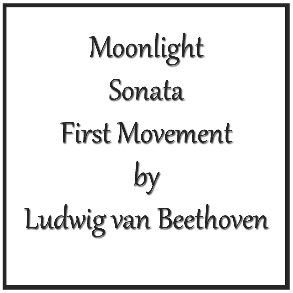 Moonlight Sonata First Movvement by Ludwig van Beethoven